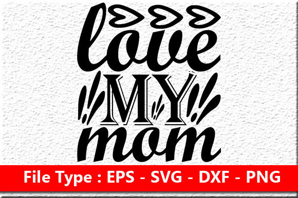 Coffee Svg Design ,Love My Mom Graphics in Crafts