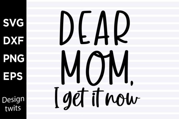 Dear Mom I Get It Now SVG Graphics and Crafts Review