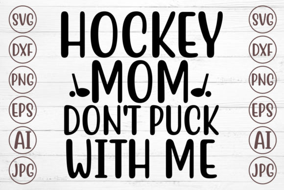 Hockey Mom Don t Puck with Me Svg Graphics in Crafts