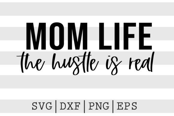 Mom Life the Hustle is Real SVG Graphics and Crafts Review