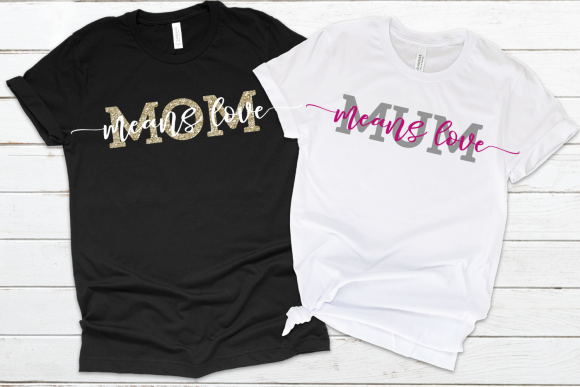 Mom or Mum Means Love Graphics for Crafts