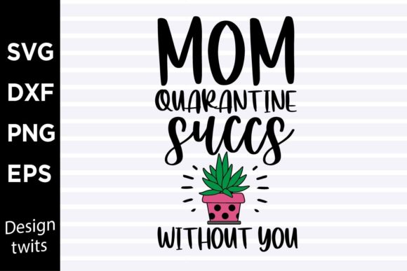 Mom Quarantine Succs Without You SVG Graphics and Crafts Review