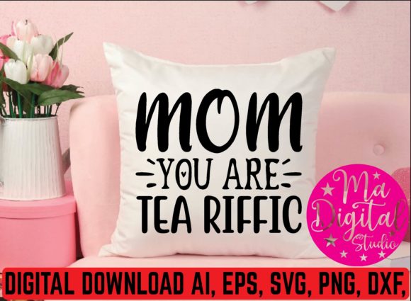 Mom You Are Tea Riffic Graphics and Crafts Review