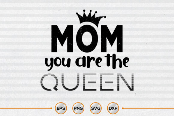 Mom You Are the Queen Day Svg Craft Graphics and Crafts