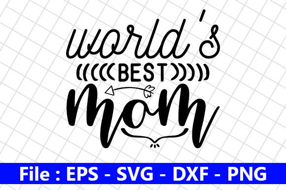 Mother s Day SVG Design, World s Best Graphics