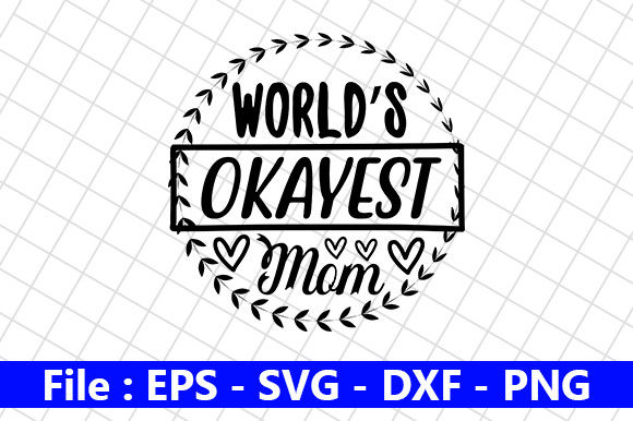 Mothers Day Design, World’s Okayest Graphics and Crafts