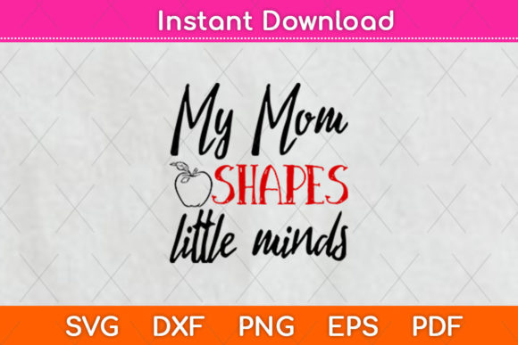 My Mom Shapes Little Minds Teacher Graphics and Crafts Review