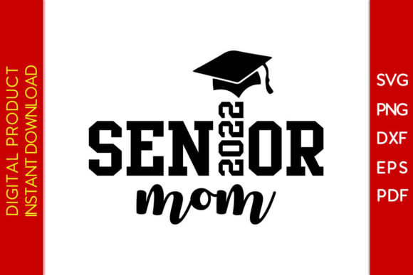 Senior Mom 2022 Graduation New Year SVG Graphics and Crafts