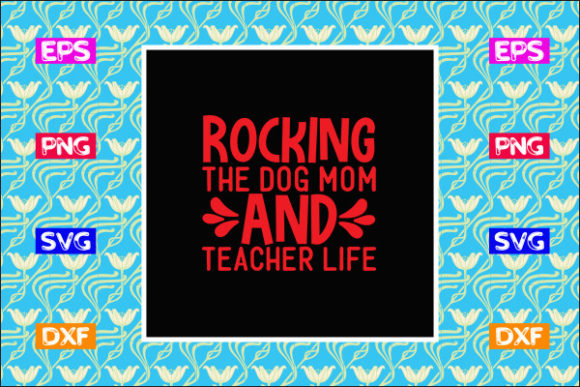 Teacher SVG Design, Rocking the Dog Mom: Graphics and Crafts Review