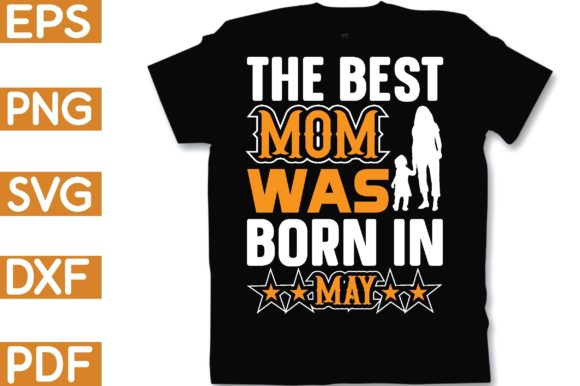 The Best Mom Was Born in May Graphics and Crafts Review
