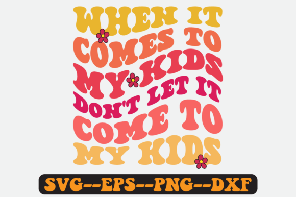 When İt Comes to My Kids Retro Svg Graphics and Crafts Review